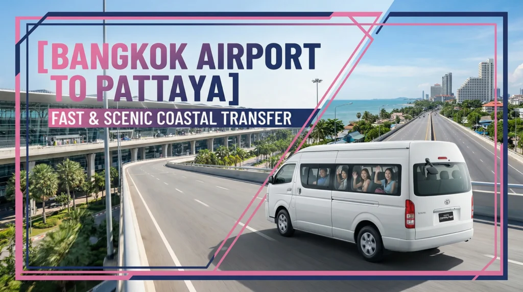 Promotional banner for "Bangkok Airport to Pattaya fast and scenic coastal transfer," featuring a white Toyota passenger minivan driving on a highway.