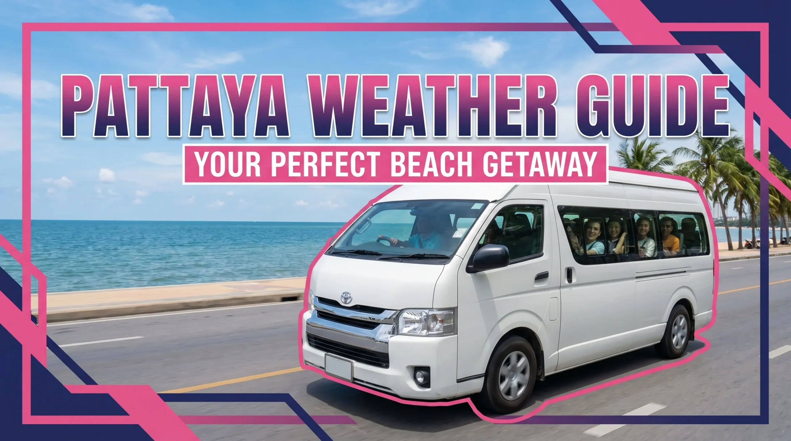 Promotional travel banner titled "Pattaya Weather Guide: Your Perfect Beach Getaway", featuring a white passenger van driving along a sunny coastal road.
