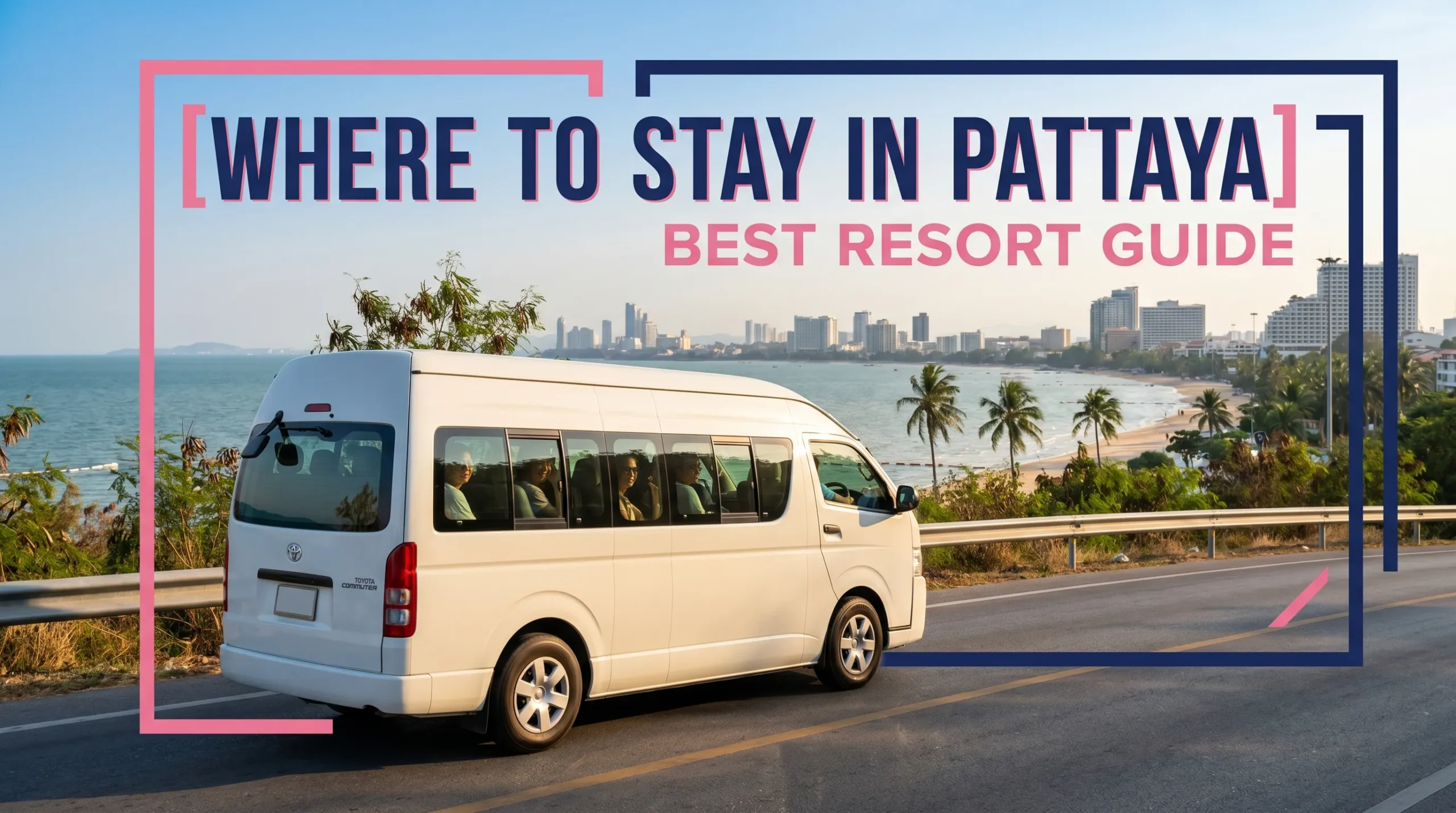 Promotional travel banner titled "Where to stay in Pattaya: Best Resort Guide", featuring a white passenger minivan driving on a scenic coastal road.
