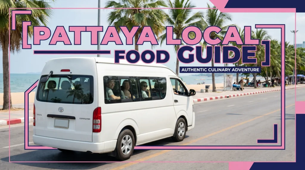 Promotional travel banner for a "Pattaya Local Food Guide" showing a white passenger minivan driving along the beautiful Pattaya beach road.