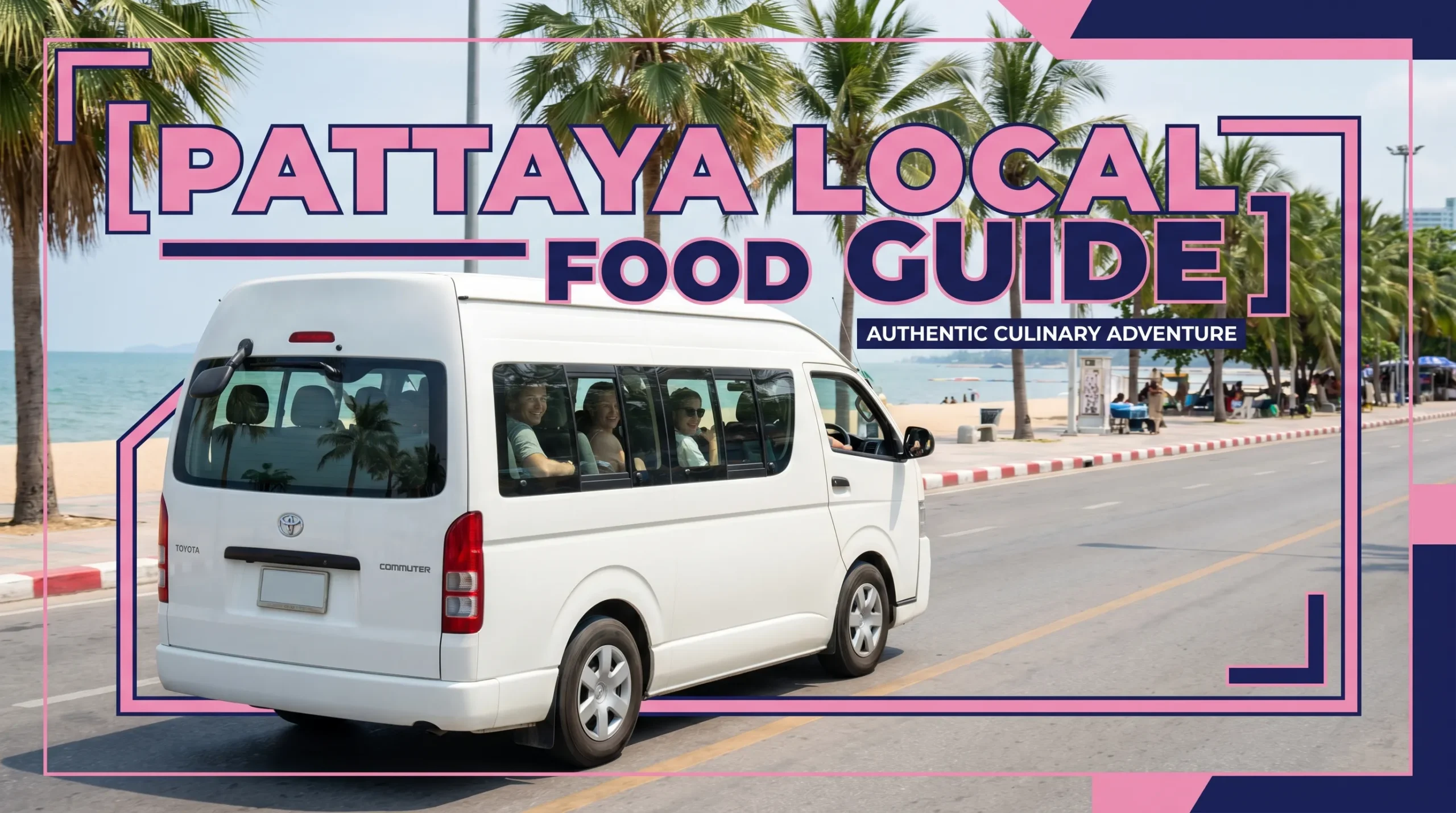 Promotional travel banner for a "Pattaya Local Food Guide" showing a white passenger minivan driving along the beautiful Pattaya beach road.